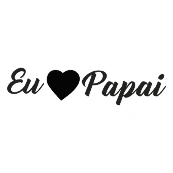 Caixa Porta-Chupetas Eu LOVE Papai Frase