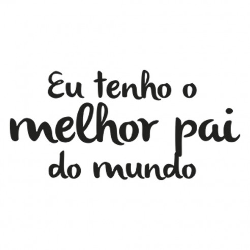 Caixa Porta-Chupetas Eu tenho o melhor pai do mundo Frase