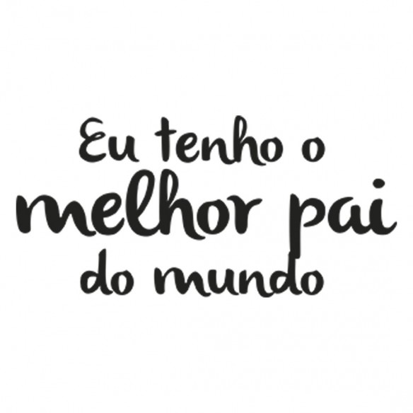 Caixa Porta-Chupetas Eu tenho o melhor pai do mundo Frase